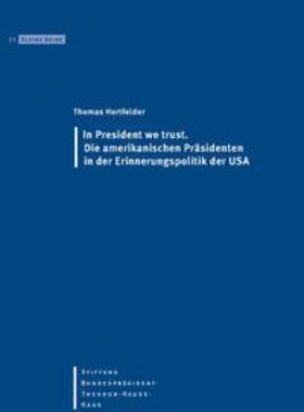 Hertfelder / Stiftung-Bundespräsident-Theodor-Heuss-Haus |  In President we trust | Buch |  Sack Fachmedien