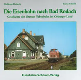 Schmitt / Bleiweis |  Die Eisenbahn nach Bad Rodach | Buch |  Sack Fachmedien