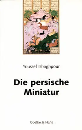 Ishaghpour |  Die persische Miniatur | Buch |  Sack Fachmedien