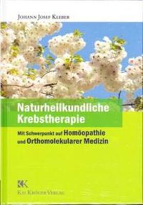 Kleber / Kröger | Naturheilkundliche Krebstherapie | Buch | 978-3-9808141-7-1 | sack.de
