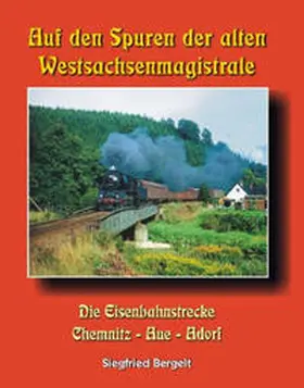 Bergelt |  Auf den Spuren der alten Westsachsenmagistrale | Buch |  Sack Fachmedien