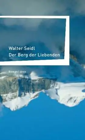 Seidl |  Der Berg der Liebenden | Buch |  Sack Fachmedien