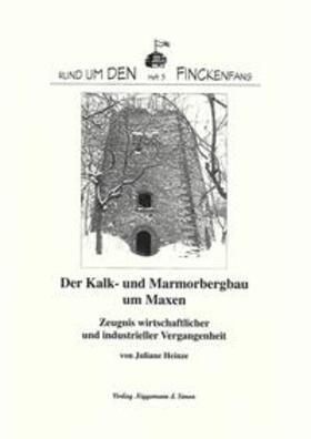 Heinze |  Der Kalk- und Marmorbergbau um Maxen | Buch |  Sack Fachmedien