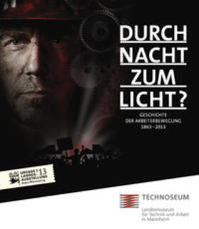 Bewernitz / Birke / Dribbusch |  Durch Nacht zum Licht? Geschichte der Arbeiterbewegung 1863 - 2013. | Buch |  Sack Fachmedien