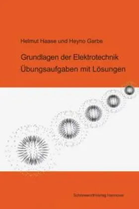 Haase / Garbe |  Grundlagen der Elektrotechnik | Buch |  Sack Fachmedien