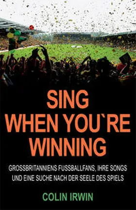 Irwin |  Sing When You`re Winning | Buch |  Sack Fachmedien