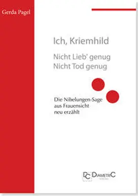 Pagel |  Ich, Kriemhild - Nicht Lieb' genug. Nicht Tod genug | eBook | Sack Fachmedien