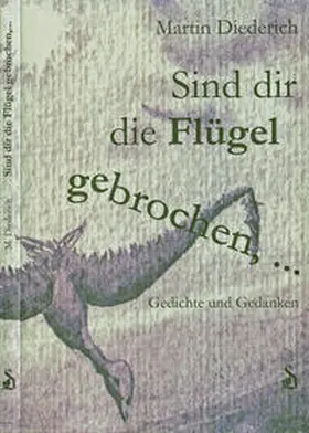 Diederich |  Sind dir die Flügel gebrochen | Buch |  Sack Fachmedien
