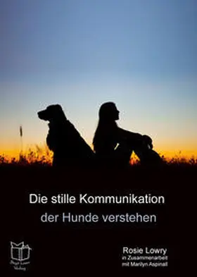 Lowry / Laser |  Die stille Kommunikation der Hunde verstehen | Buch |  Sack Fachmedien