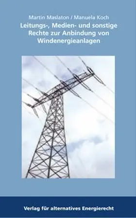 Maslaton / Koch |  Leitungs-, Medien- und sonstige Rechte zur Anbindung von Windenergieanlagen | Buch |  Sack Fachmedien