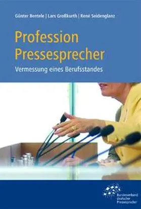 Bentele / Grosskurth / Seidenglanz |  Profession Pressesprecher | Buch |  Sack Fachmedien