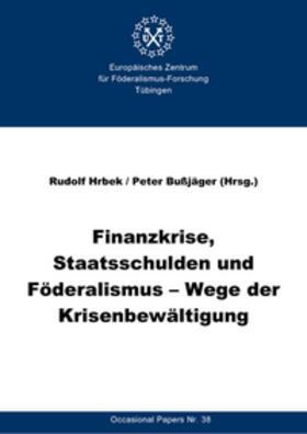 Hrbek / Bußjäger | Finanzkrise, Staatsschulden und Föderalismus - Wege der Krisenbewältigung | Buch | 978-3-9810143-7-2 | sack.de
