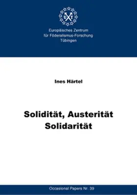 Europäisches Zentrum für Föderalismus-Forschung Tübingen (EZFF) / Härtel |  Solidität, Austerität, Solidarität | Buch |  Sack Fachmedien