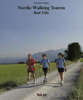 Schmitt | Nordic Walking Touren Bad Tölz | Buch | 978-3-9810152-2-5 | sack.de