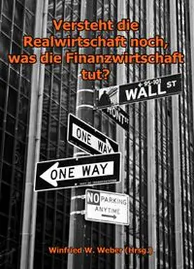 Weber / Baecker / Bhidé |  Versteht die Realwirtschaft noch, was die Finanzwirtschaft tut? | Buch |  Sack Fachmedien