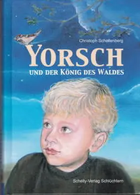 Schellenberg |  Yorsch und der König des Waldes | Buch |  Sack Fachmedien