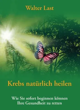 Last |  Krebs natürlich heilen | eBook | Sack Fachmedien