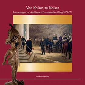 Vereinigung der Freunde des Wehgeschichtlichen Museums Schloss Rastatt e.V. |  Von Kaiser zu Kaiser | Buch |  Sack Fachmedien