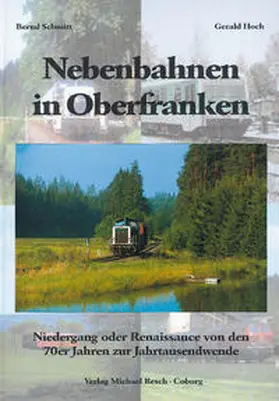 Schmitt / Hoch |  Nebenbahnen in Oberfranken | Buch |  Sack Fachmedien
