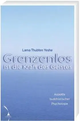 Yeshe / Ribush |  Grenzenlos ist die Kraft des Geistes | Buch |  Sack Fachmedien