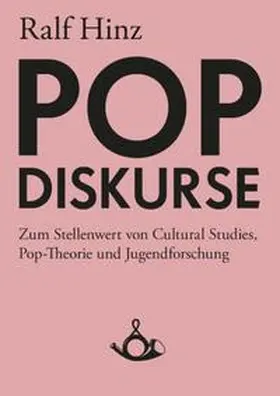Hinz / Hecken |  Pop-Diskurse. Zum Stellenwert von Cultural Studies, Pop-Theorie und Jugendforschung | Buch |  Sack Fachmedien