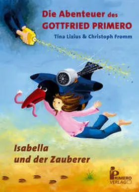 Fromm / Lizius |  Die Abenteuer des Gottfried Primero | Buch |  Sack Fachmedien