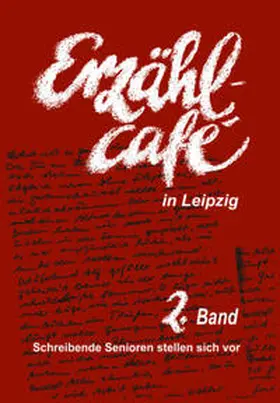 Dachverband Altenkultur e.V. |  Erzählcafé in Leipzig, Band 2 | Buch |  Sack Fachmedien