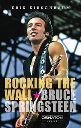 Kirschbaum |  Rocking the Wall. Bruce Springsteen | Buch |  Sack Fachmedien