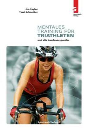 Taylor / Schneider |  Mentales Training für Triathleten und alle Ausdauersportler | Buch |  Sack Fachmedien
