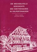 Ludwig / Schmidt |  Die wechselvolle Geschichte des Goethehauses in Volpertshausen | Buch |  Sack Fachmedien