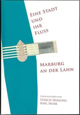 Hussong / Murk |  Eine Stadt und ihr Fluss - Marburg an der Lahn | Buch |  Sack Fachmedien