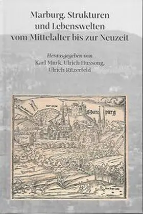 Murk / Hussong / Ritzerfeld |  Marburg. Strukturen und Lebenswelten vom Mittelalter bis zur Neuzeit | Buch |  Sack Fachmedien