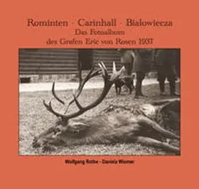 Rothe / Wiemer |  Rominten – Carinhall – Bialowiecza | Buch |  Sack Fachmedien