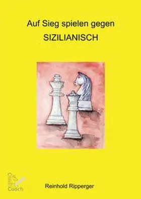 Ripperger |  Auf Sieg spielen gegen Sizilianisch | Buch |  Sack Fachmedien