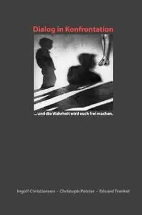 Christiansen / Polster / Trenkel |  Dialog in Konfrontation ... und die Wahrheit wird euch frei machen | Buch |  Sack Fachmedien