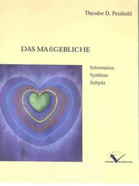 Petzold | Das Maßgebliche | Buch | 978-3-9812012-5-3 | www.sack.de