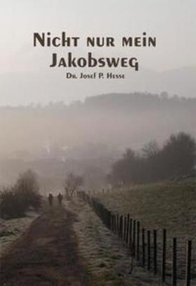 Hesse | Nicht nur mein Jakobsweg | Buch | 978-3-9812165-3-0 | sack.de