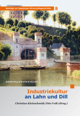 Kleinschmidt / Volk |  Industriekultur an Lahn und Dill | Buch |  Sack Fachmedien