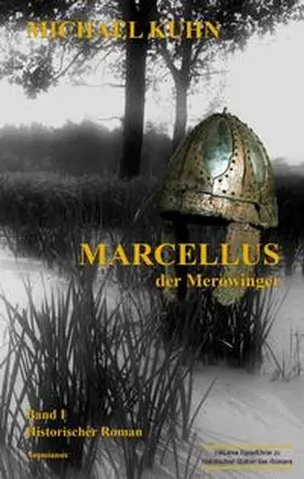 Kuhn |  Marcellus - Der Merowinger. Band 1 | Buch |  Sack Fachmedien