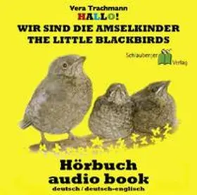Trachmann |  Hallo! Wir sind die Amselkinder - The little Blackbirds | Sonstiges |  Sack Fachmedien