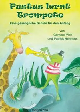 Wolf / Henrichs |  Pustus lernt Trompete | Buch |  Sack Fachmedien