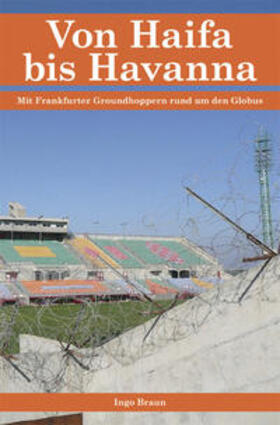 Braun | Von Haifa bis Havanna | Buch | 978-3-9812649-7-5 | sack.de