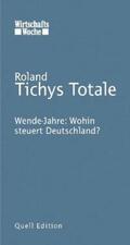 Tichy |  Roland Tichys Totale: Wende-Jahre: Wohin steuert Deutschland? | Buch |  Sack Fachmedien