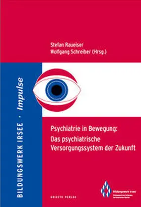 Dr. Raueiser / Prof. Dr. Schreiber |  Psychiatrie in Bewegung: Das psychiatrische Versorgungssystem der Zukunft | Buch |  Sack Fachmedien