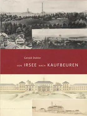 Dobler / Dr. Raueiser |  Von Irsee nach Kaufbeuren | Buch |  Sack Fachmedien