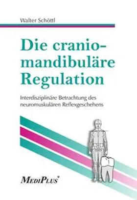 Schöttl / ICCMO, Sektion Deutschland, e.V. |  Die craniomandibuläre Regulation | Buch |  Sack Fachmedien
