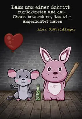 Gräbeldinger |  Lass uns einen Schritt zurücktreten und das Chaos bewundern, das wir angerichtet haben | Buch |  Sack Fachmedien