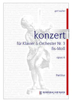 Walter |  Konzert für Klavier & Orchester Nr. 3 fis - Moll, Opus 6 | Buch |  Sack Fachmedien