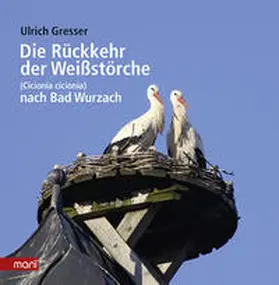 Gresser |  Die Rückkehr der Weißstörche | Buch |  Sack Fachmedien