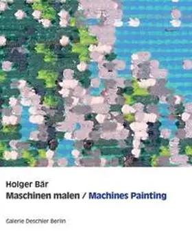 Deschler |  Holger Bär, Maschinen malen / Machines painting | Buch |  Sack Fachmedien